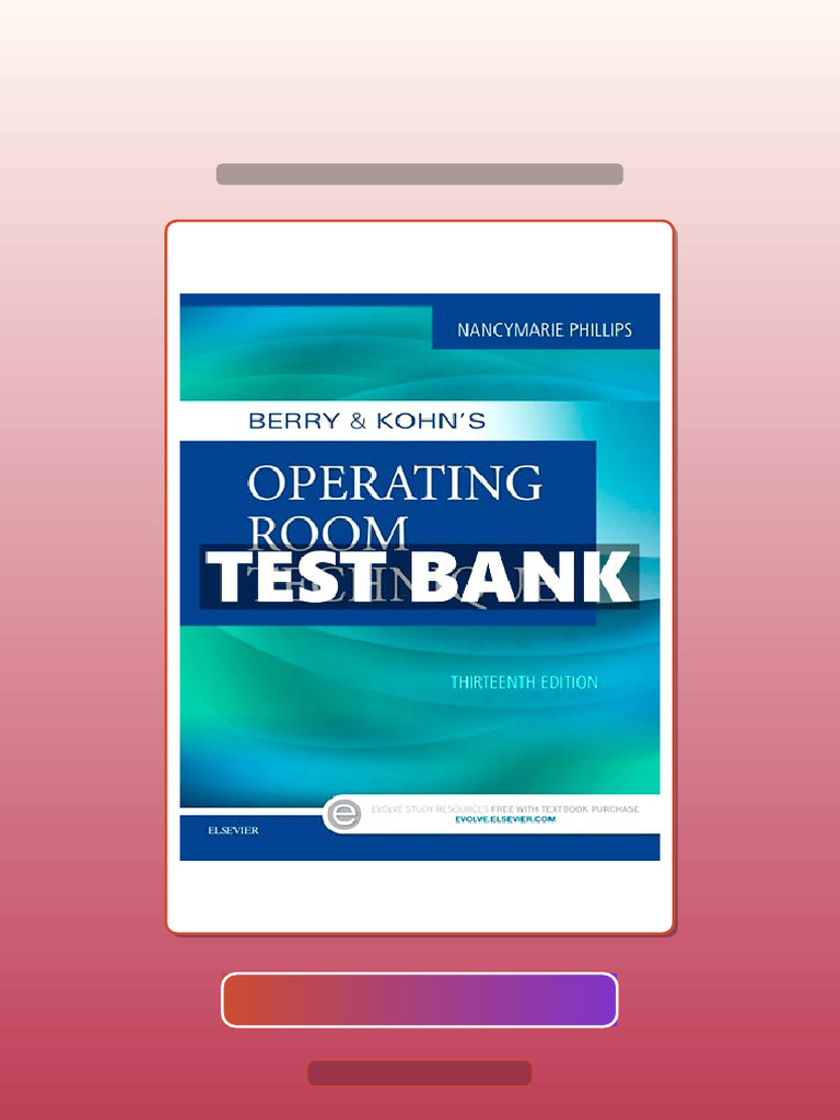Test Bank of Berry Kohns Operating Room Technique 13th Edition Phillips ...