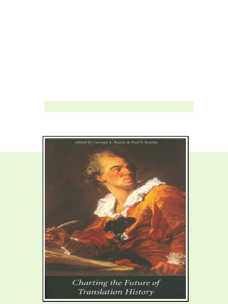 Ebook) Charting The Future of Translation History (Perspectives On  Translation) by Paul F. Bandia, Georges L. Bastin ISBN 9780776606248,  0776606247 Available All Format | PDF | Translations