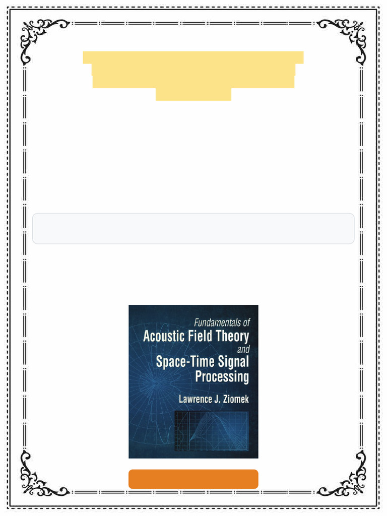 Fundamentals of acoustic field theory and space-time signal processing ...