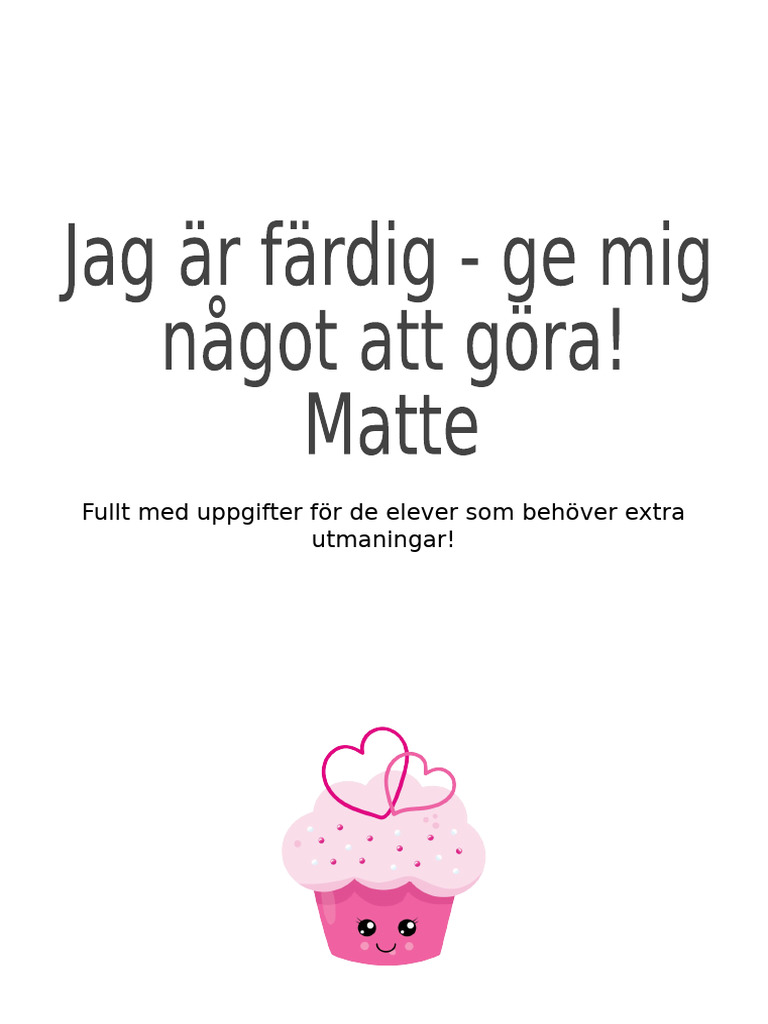 Jag Är Färdig Ge Mig Något Att Göra Matte | PDF