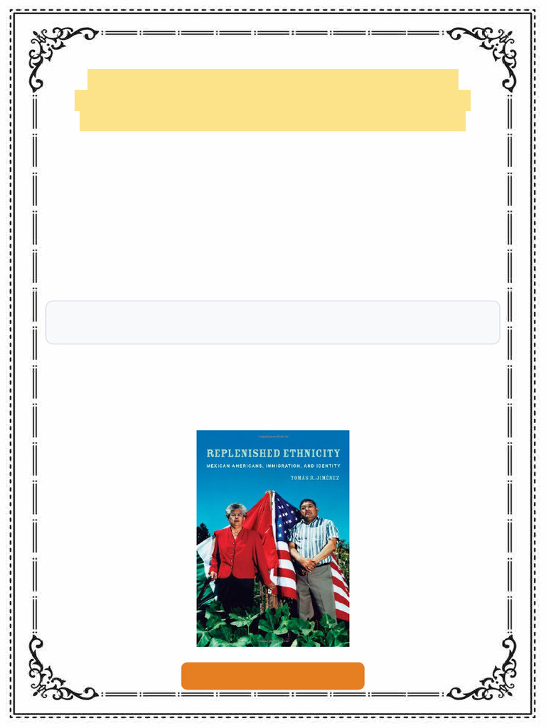 Replenished Ethnicity Mexican Americans Immigration and Identity 1st ...