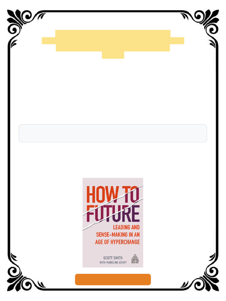 How to Future: Leading and Sense-making in an Age of Hyperchange 1st  Edition Scott Smith eBook reliable pdf | PDF