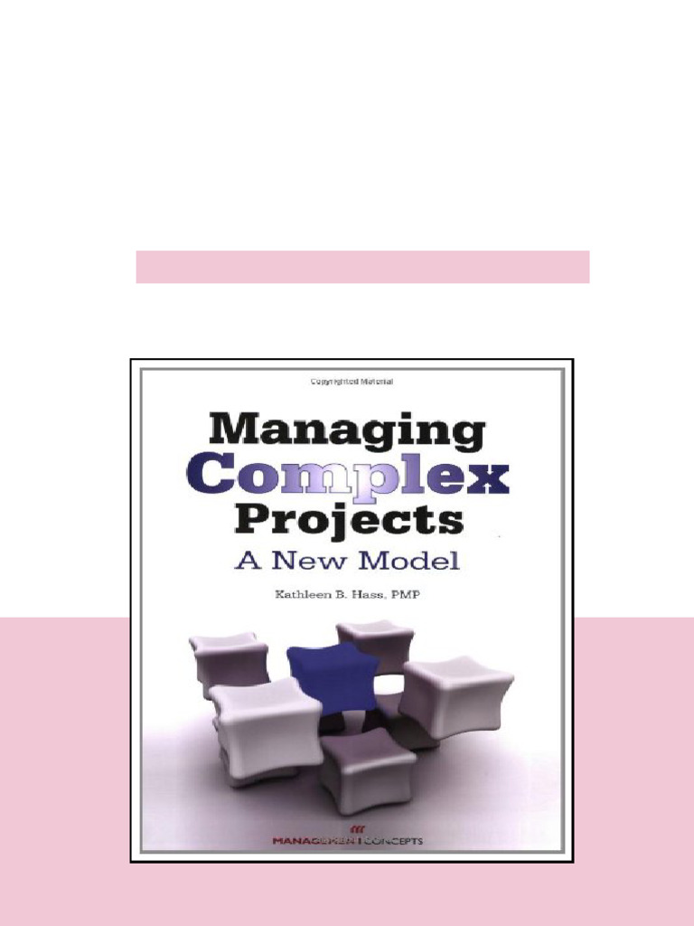 Managing Complex Projects A New Model 1st Edition Kathleen B Hass ...