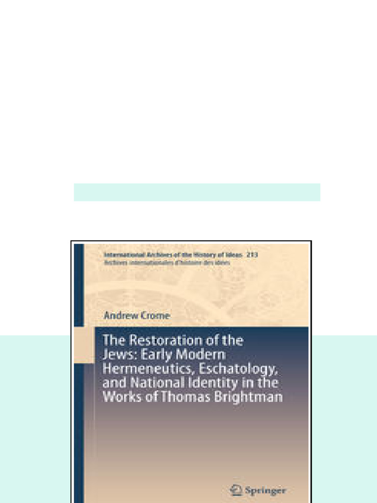 The Restoration Of The Jews Early Modern Hermeneutics Eschatology And ...