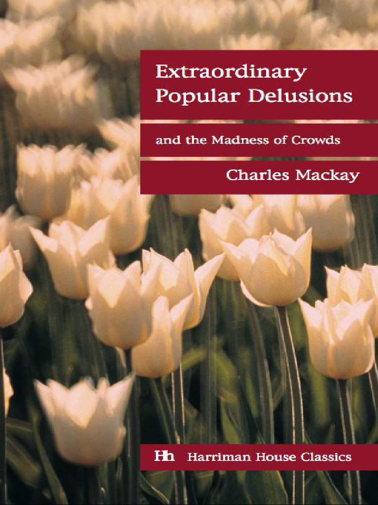Extraordinary Popular Delusions and The Madness of Crowds - Charles Mackay | PDF | Books ...