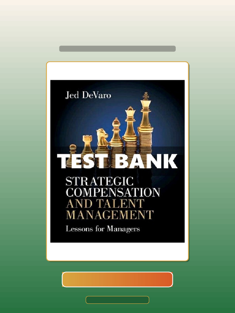 Test Bank for Strategic Compensation and Talent Management Lessons for ...