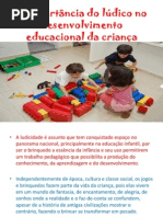 A importância do lúdico e do jogo no desenvolvimento educacional