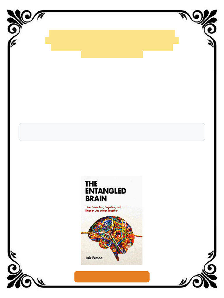 The Entangled Brain How Perception Cognition and Emotion Are Woven ...