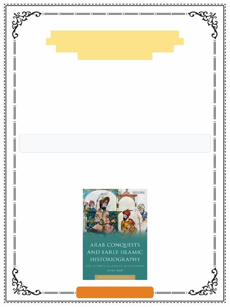 Arab Conquests and Early Islamic Historiography The Futuh Al Buldan of ...