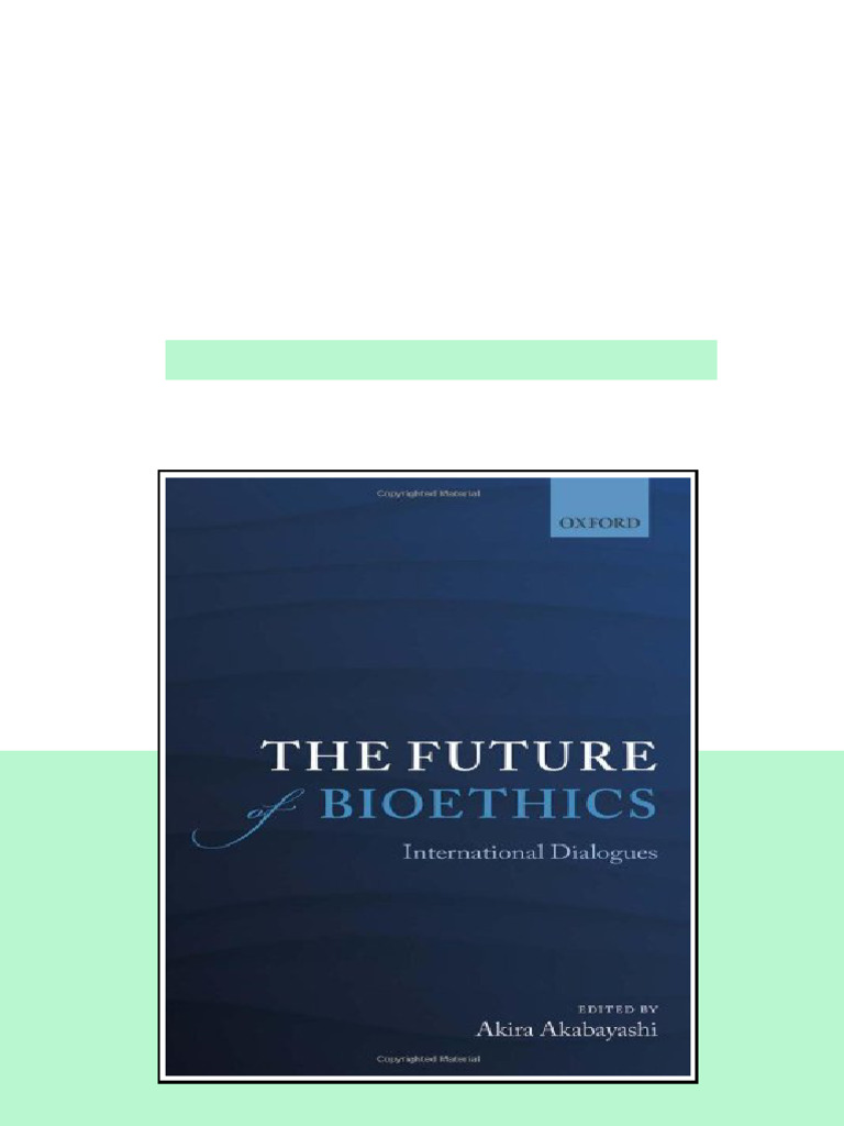 The Future Of Bioethics International Dialogues 1st Edition Akira ...