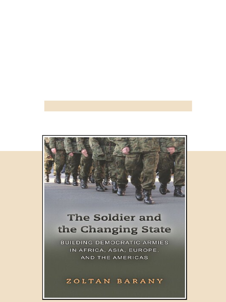 (Ebook) The Soldier and the Changing State: Building Democratic Armies ...