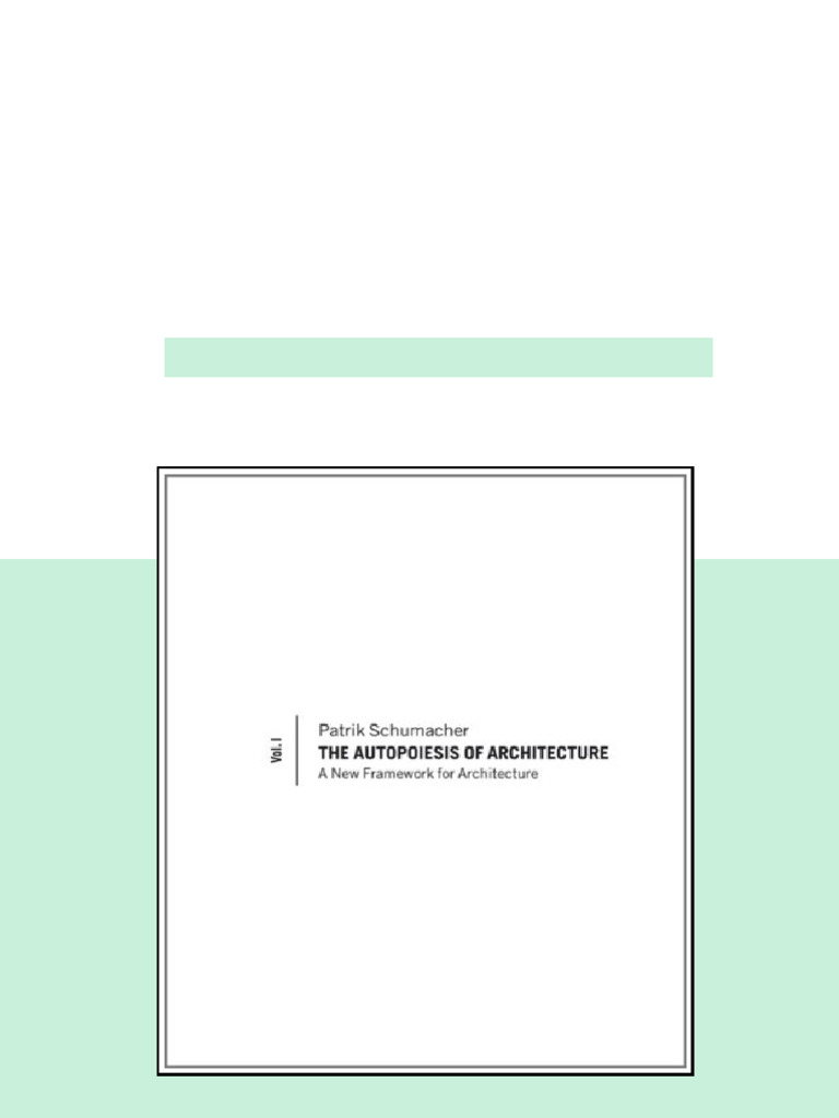 A New Framework for Architecture The Autopoiesis of Architecture I 1st ...
