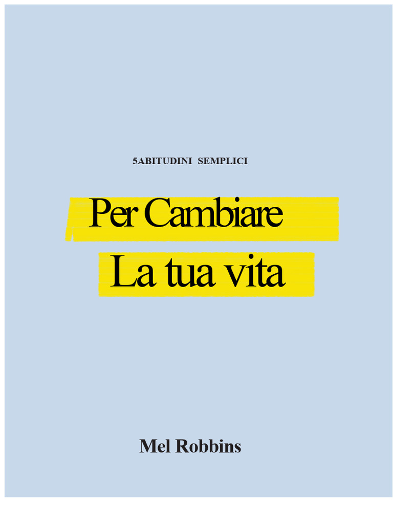 Mel Robbins - 5 Semplici Abitudini Per Cambiare La Tua Vita | PDF