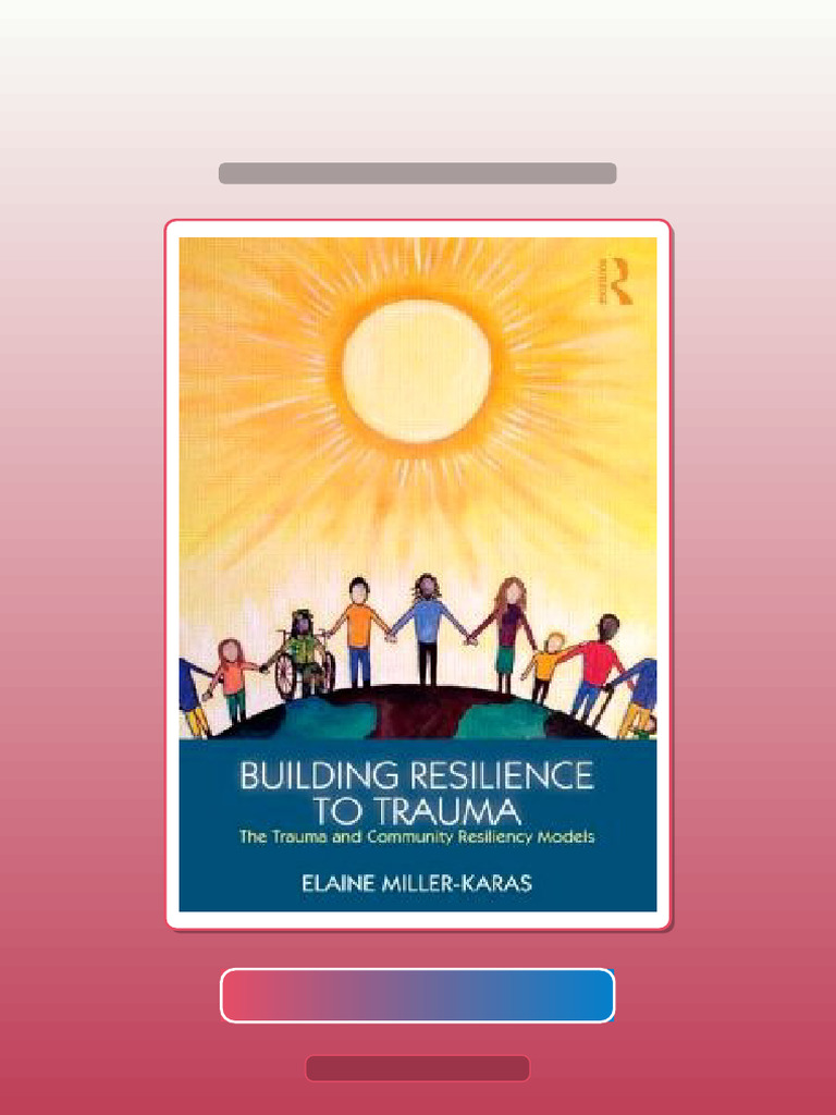 Test Bank for Building Resilience to Trauma the Trauma and Community ...