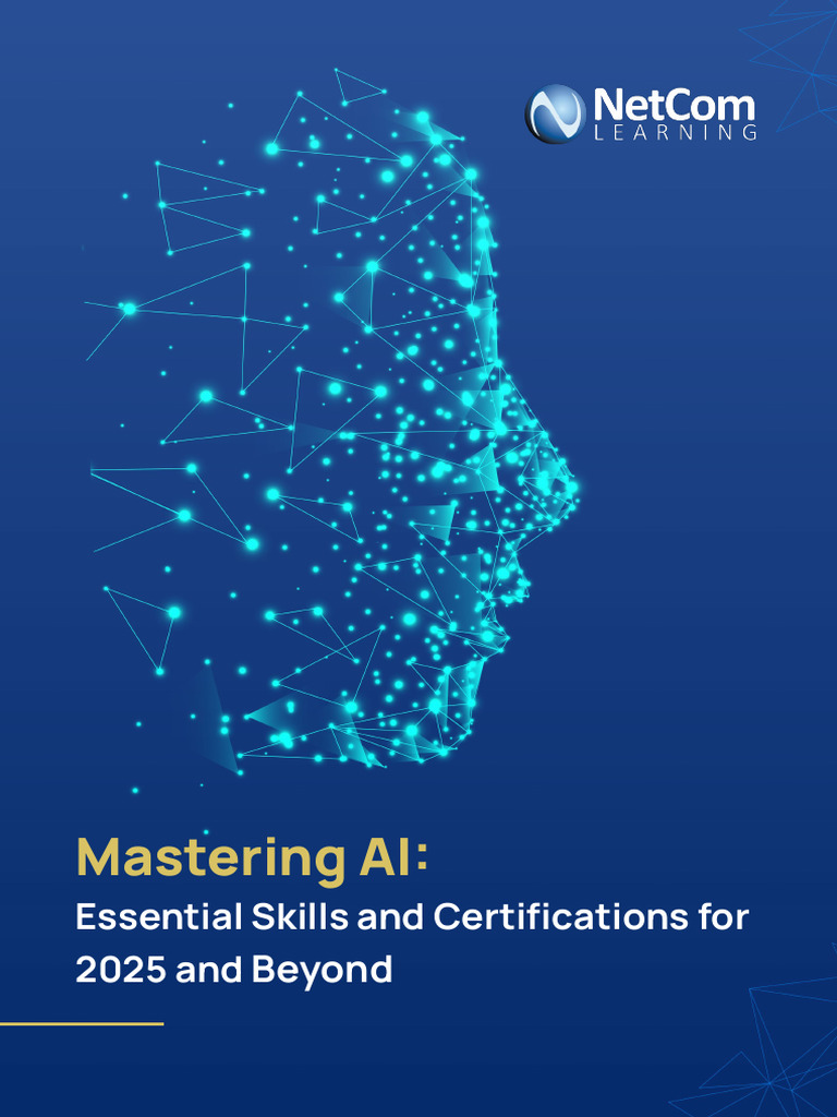 Mastering Ai Essential Skills and Certifications For 2025 and Beyond ...