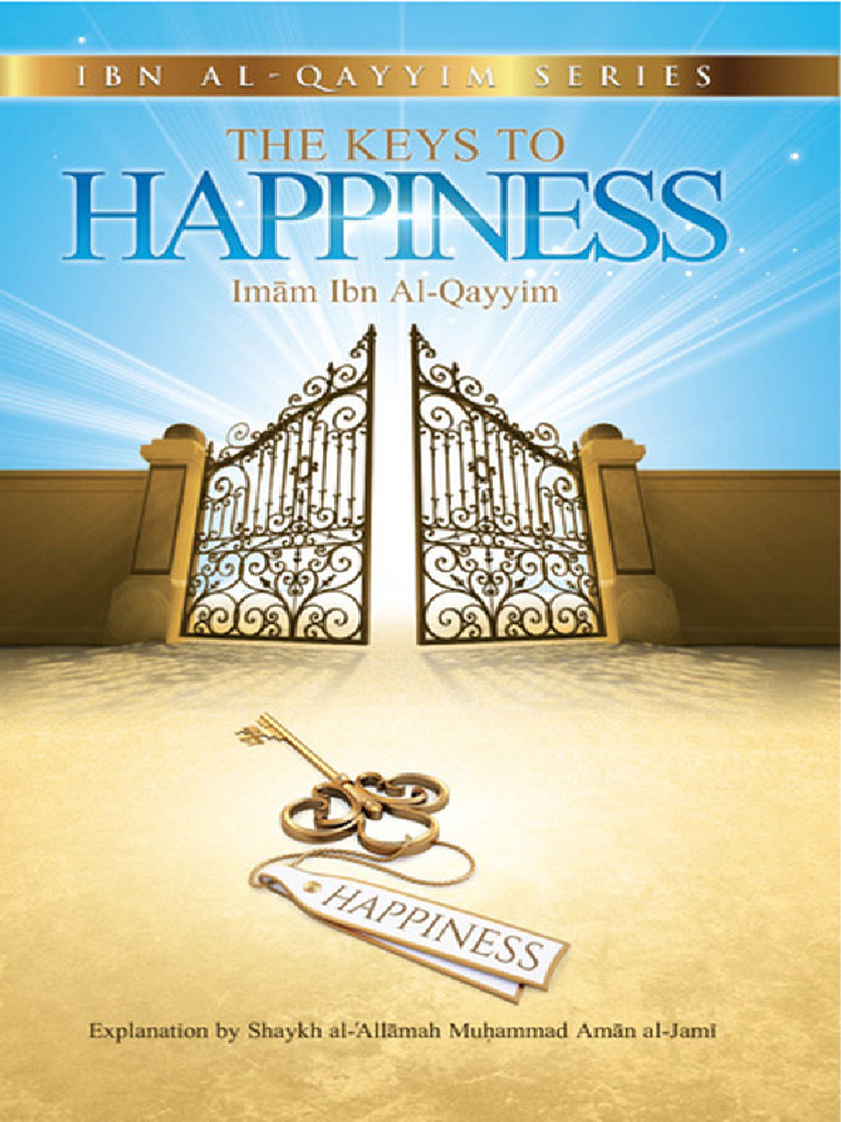 The Keys To Happiness by Ibn Al Qayyim Exp. by Sh. Muhammad Aman Al ...