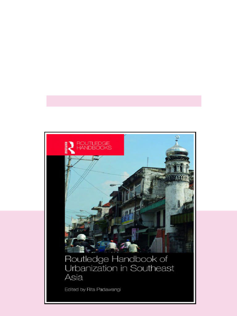 Routledge Handbook Of Urbanization In Southeast Asia Rita Padawangi ...