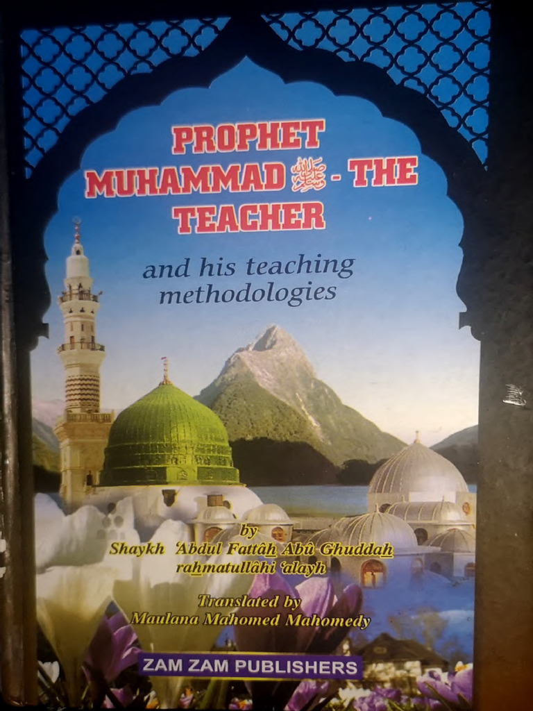 Prophet Muhammad (PBUH) the Teacher by Shaykh Abdul Fattah Abu Ghuddah ...
