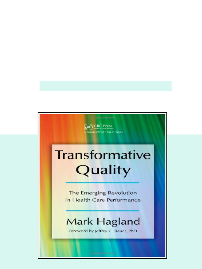 Transformative Quality The Emerging Revolution in Health Care ...