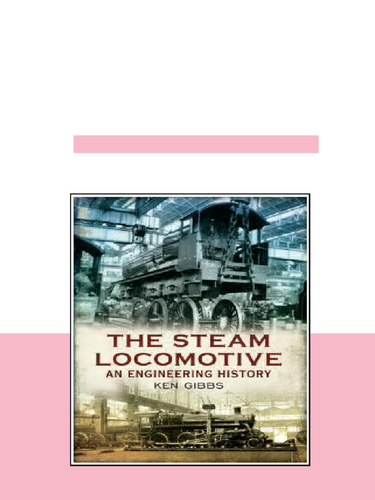 The Steam Locomotive An Engineering History Ken Gibbs pdf version | PDF