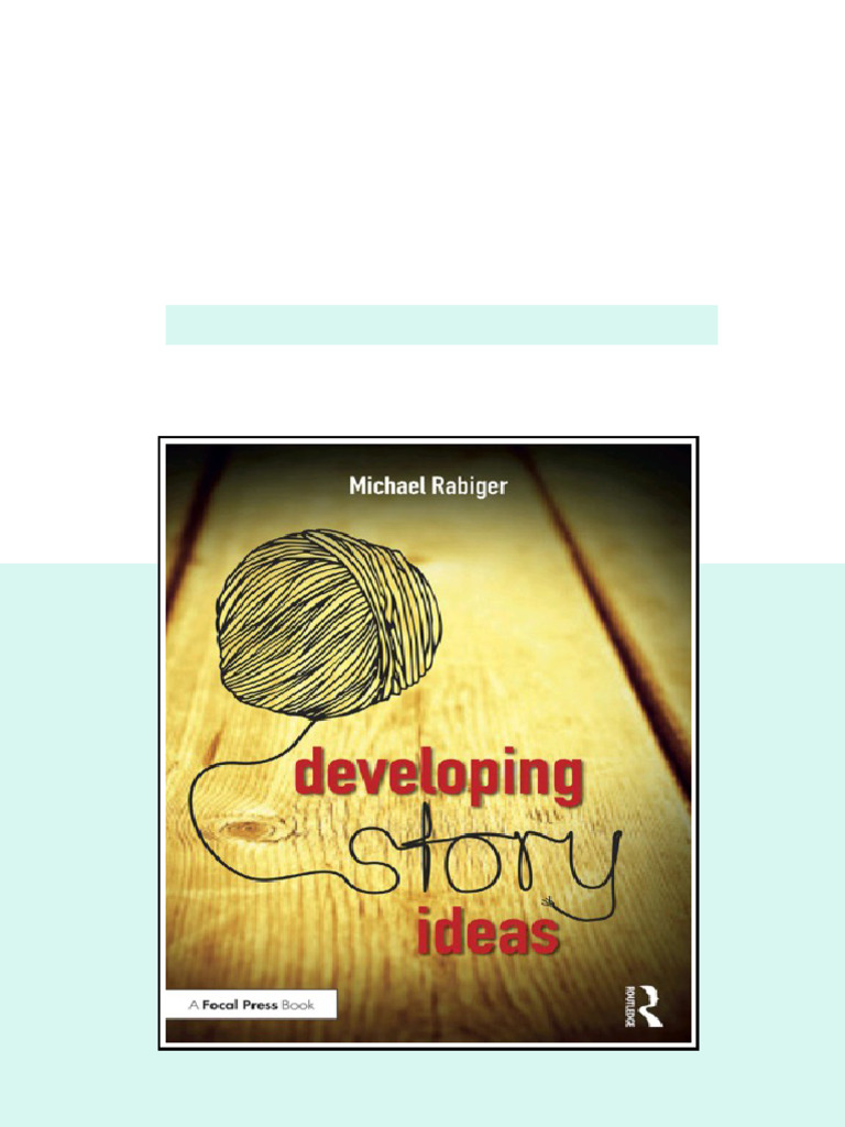Developing Story Ideas The Power and Purpose of Storytelling Michael ...