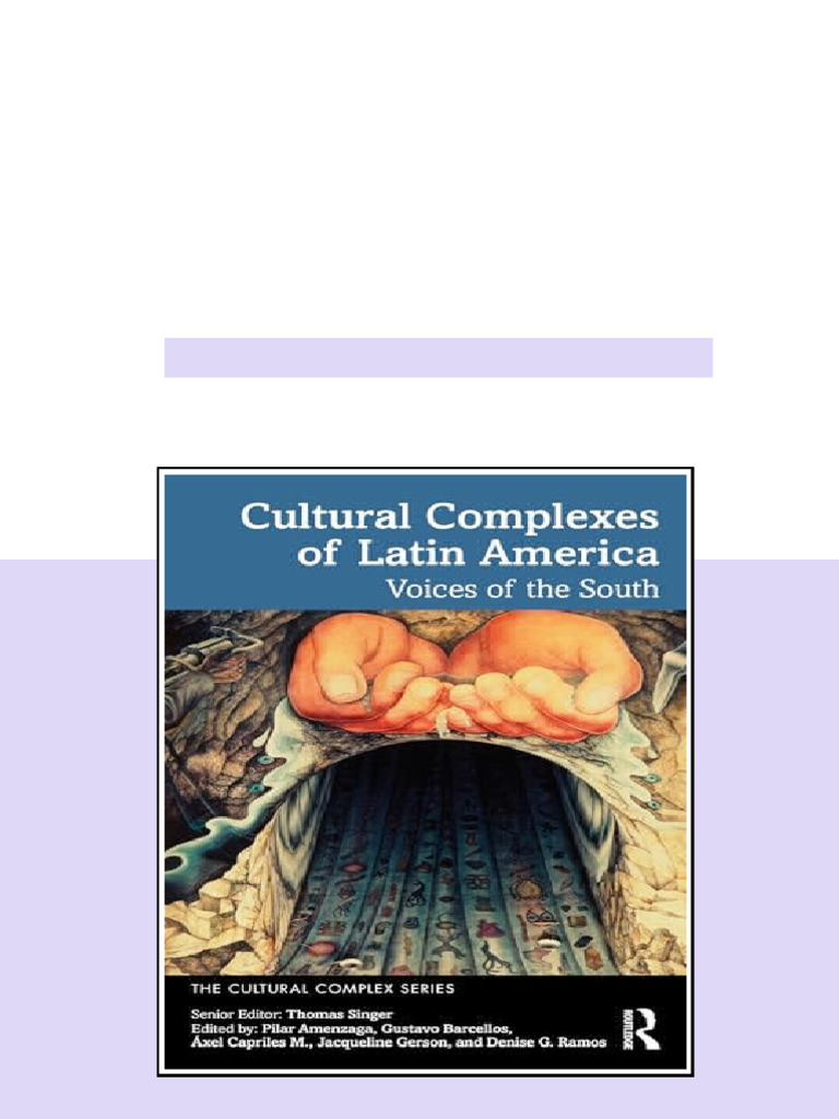 Cultural Complexes of Latin America Voices of the South The Cultural ...