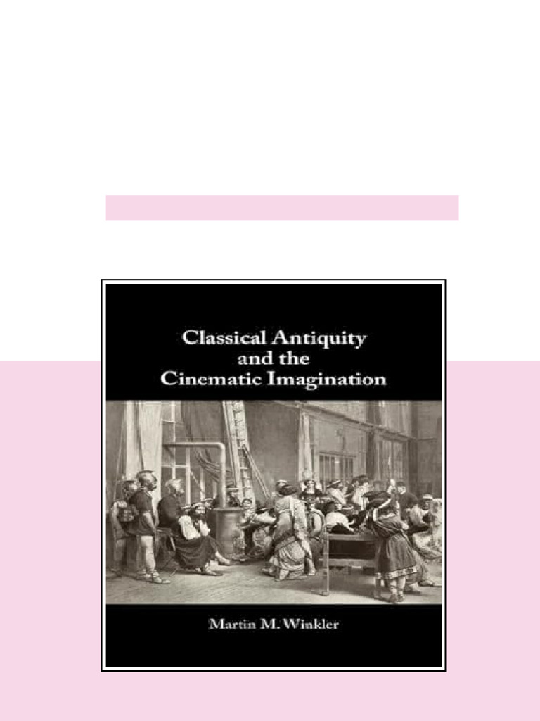 Classical Antiquity and the Cinematic Imagination 1st Edition Martin M ...