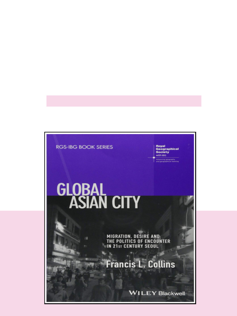 Global Asian City Migration Desire And The Politics Of Encounter In ...