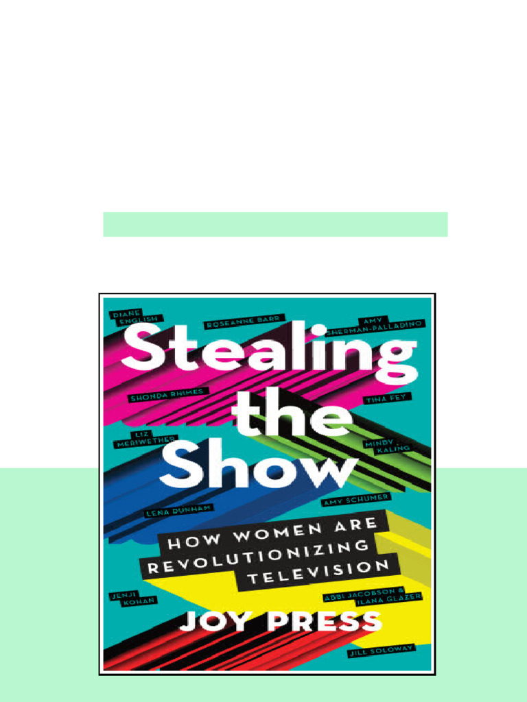 Stealing The Show How Women Are Revolutionizing Television Press Joy ...