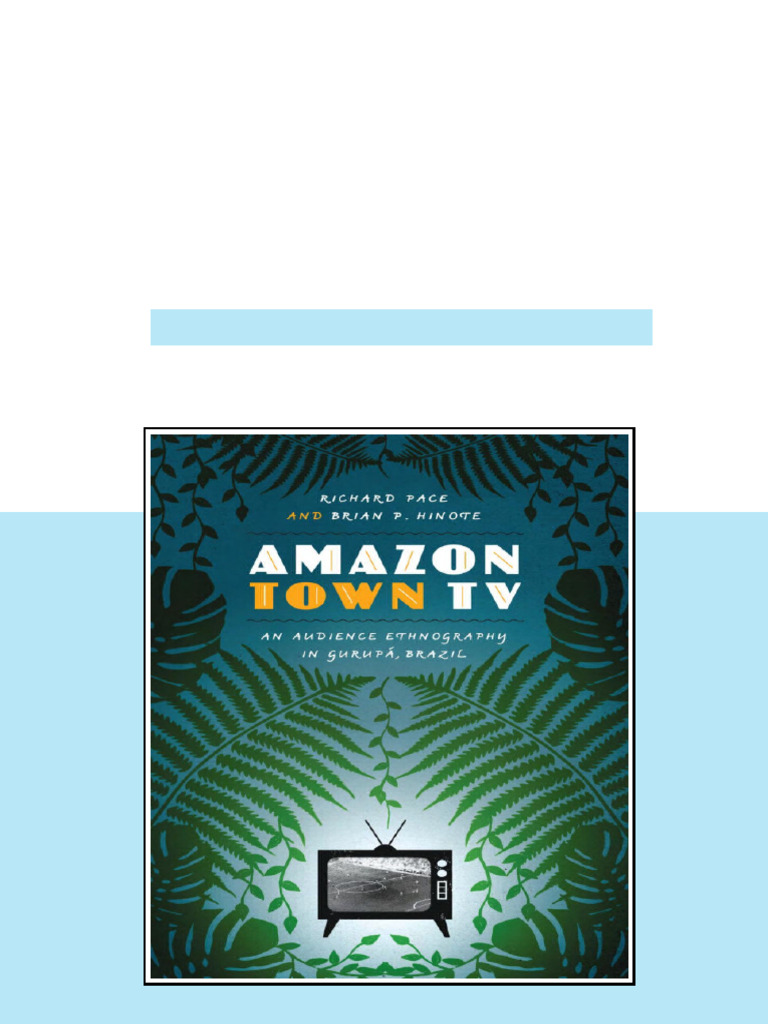 (Ebook) Amazon Town TV: An Audience Ethnography in Gurupá, Brazil by ...