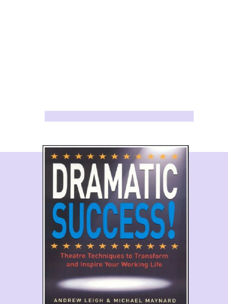 (Ebook) DRAMATIC Success at Work: Using Theatre Skills to Improve Your ...