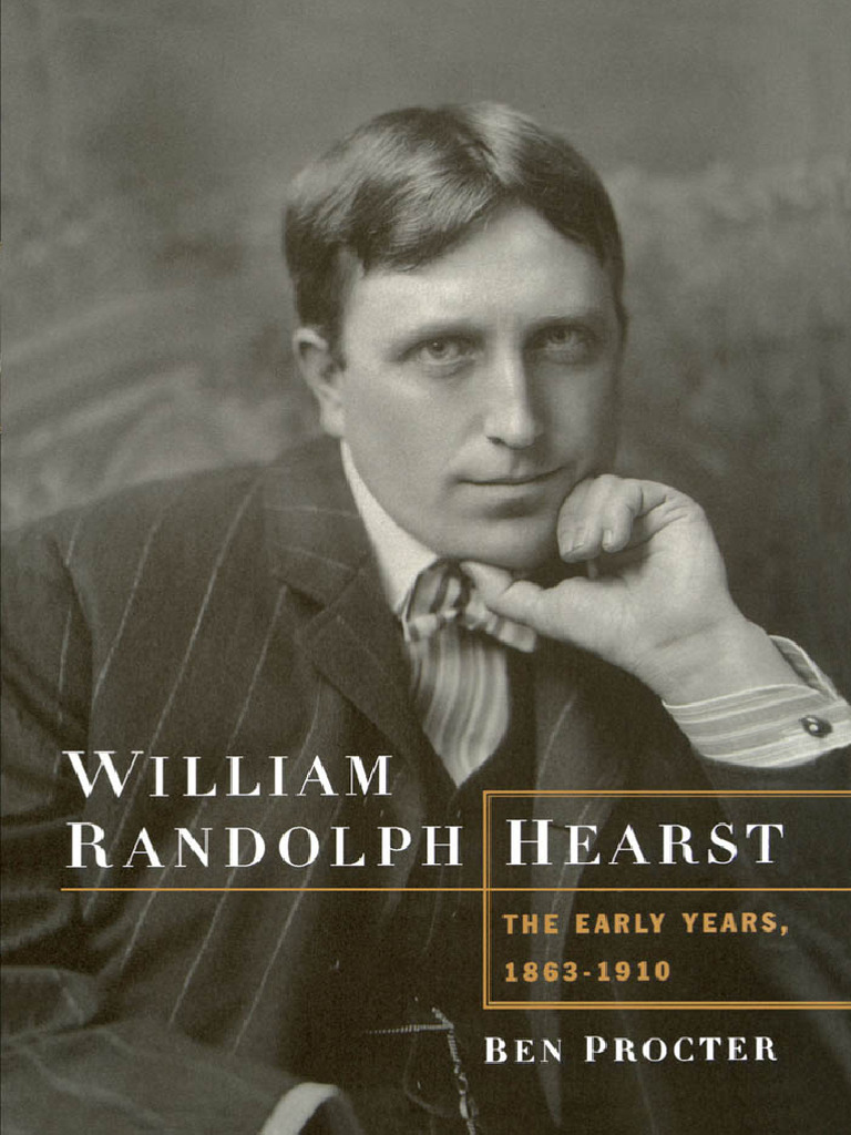 (Ben Procter) William Randolph Hearst The Early Y | PDF