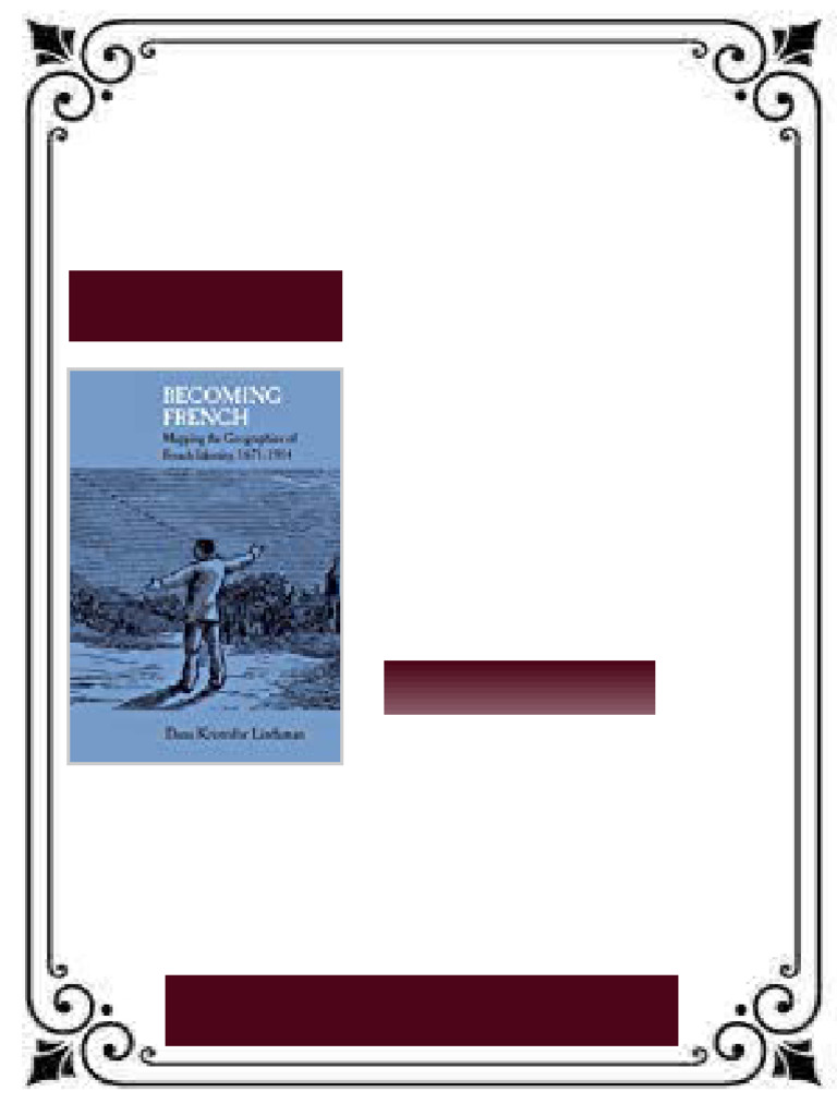 Becoming French Mapping the Geographies of French Identity 1871 1914 ...
