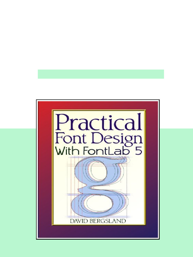 Practical Font Design With FontLab 5 1st Edition David Bergsland ...