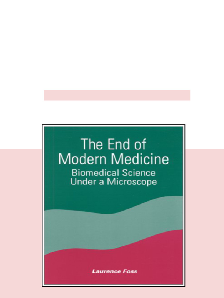 The End of Modern Medicine Biomedical Science under a Microscope 1st ...