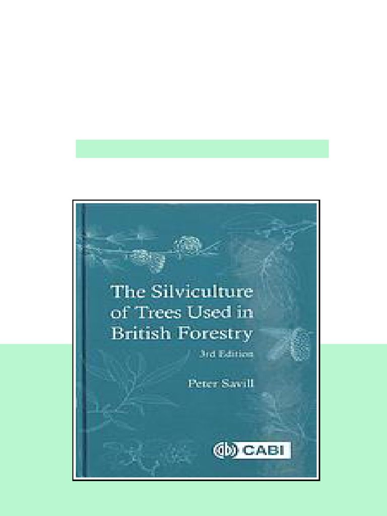 The Silviculture Of Trees Used In British Forestry 3rd Edition Savill ...