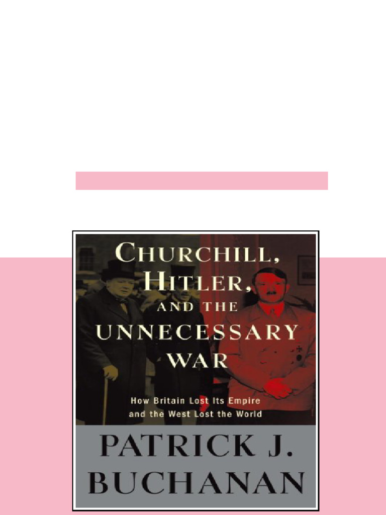 (Ebook) Churchill, Hitler, and "The Unnecessary War": How Britain Lost Its Empire and the West ...