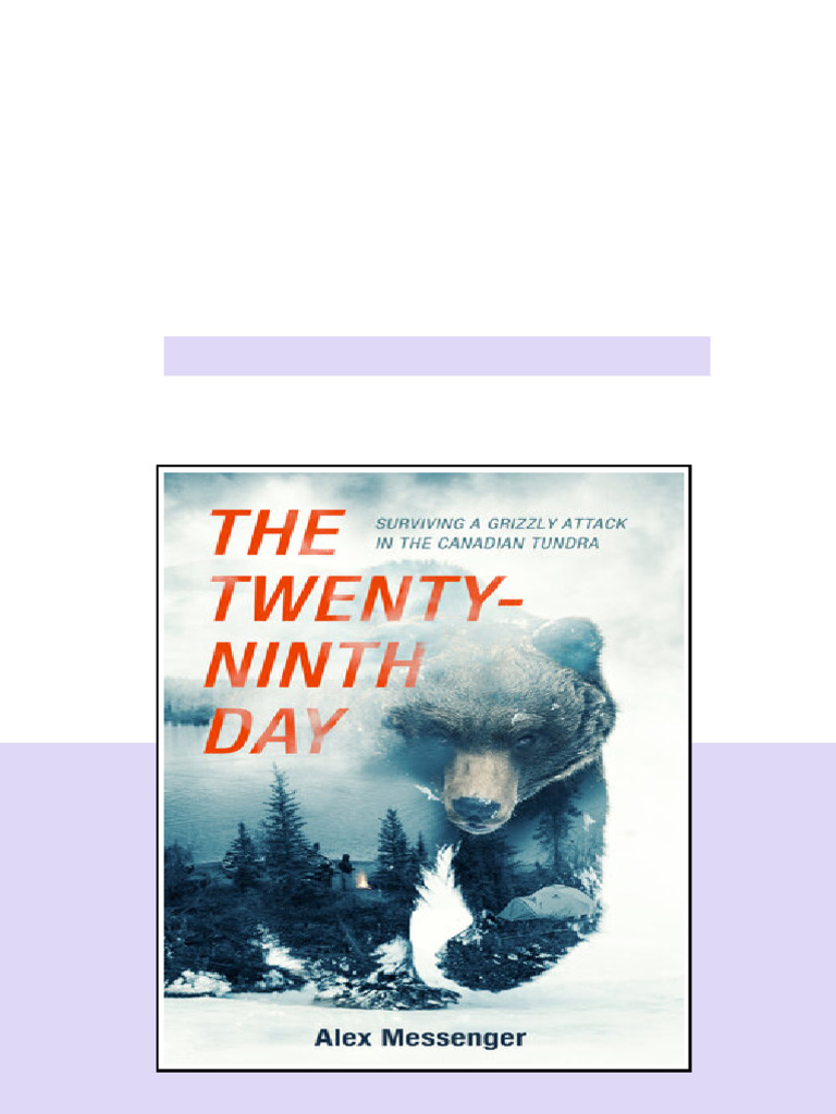 The Twentyninth Day Surviving A Grizzly Attack In The Canadian Tundra ...
