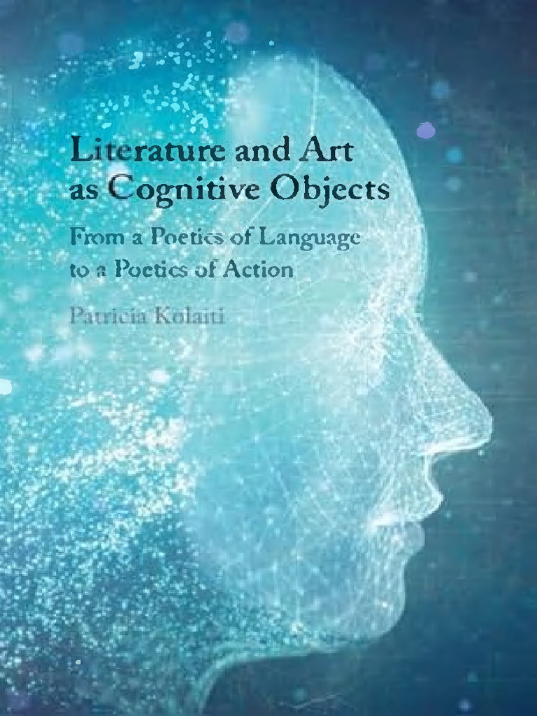 Literature and Art As Cognitive Objects - From A Poetics of - Patricia ...