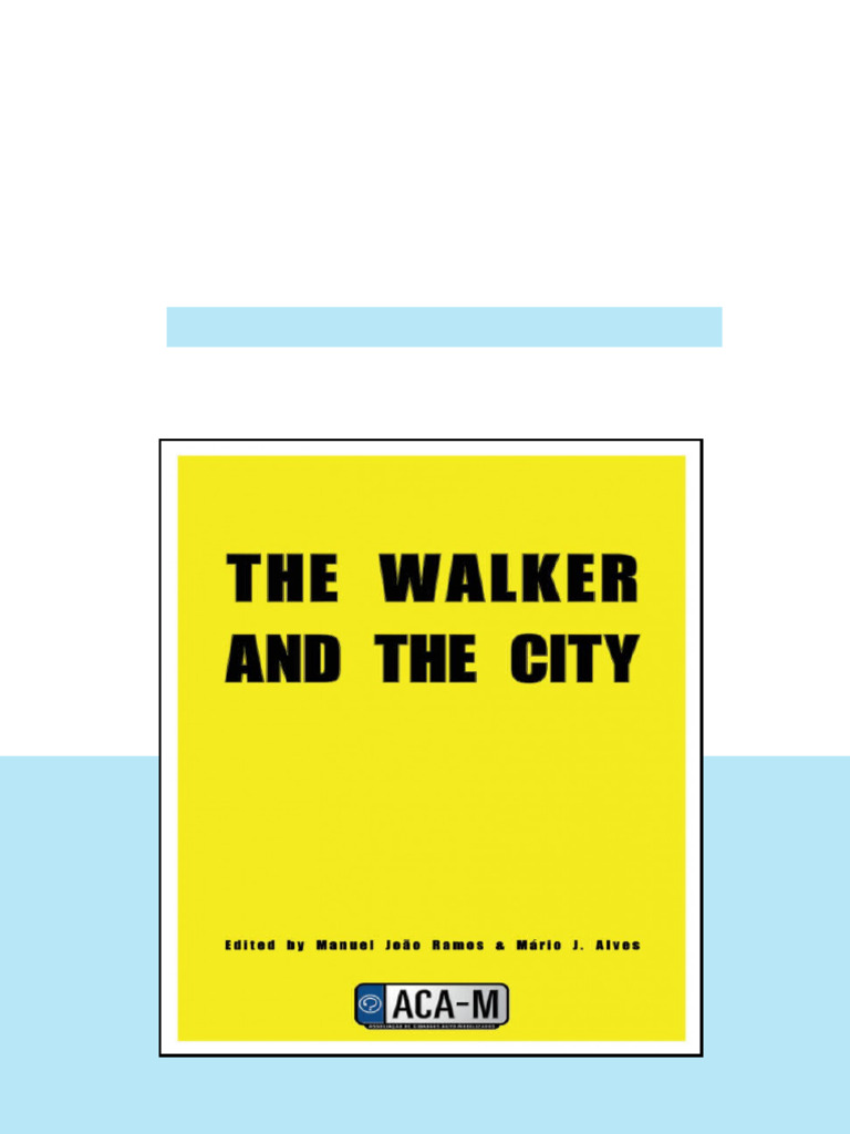 The Walker And The City Manuel Joo Ramos Mrio J Alves Eds pdf available ...