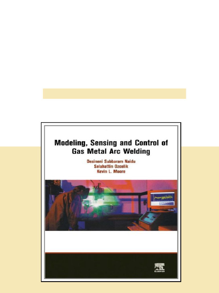 (Ebook) Modeling, sensing and control of gas metal arc welding by S ...