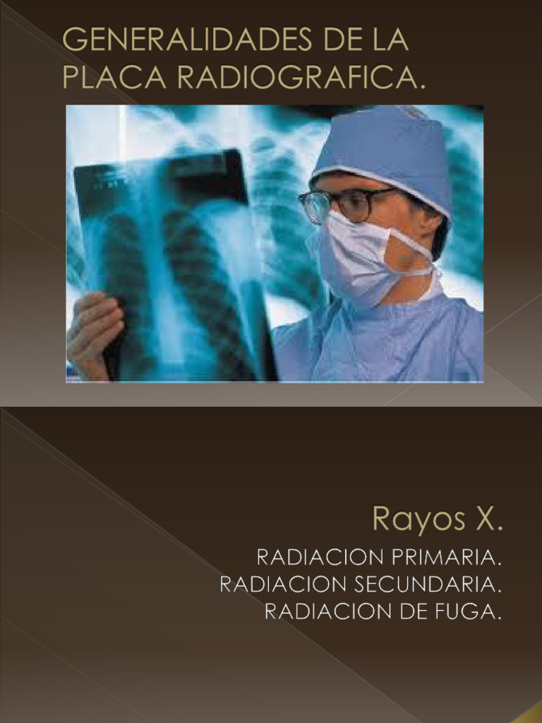 Generalidades de La Placa RX 3 | PDF | Rayo X | Radiografía