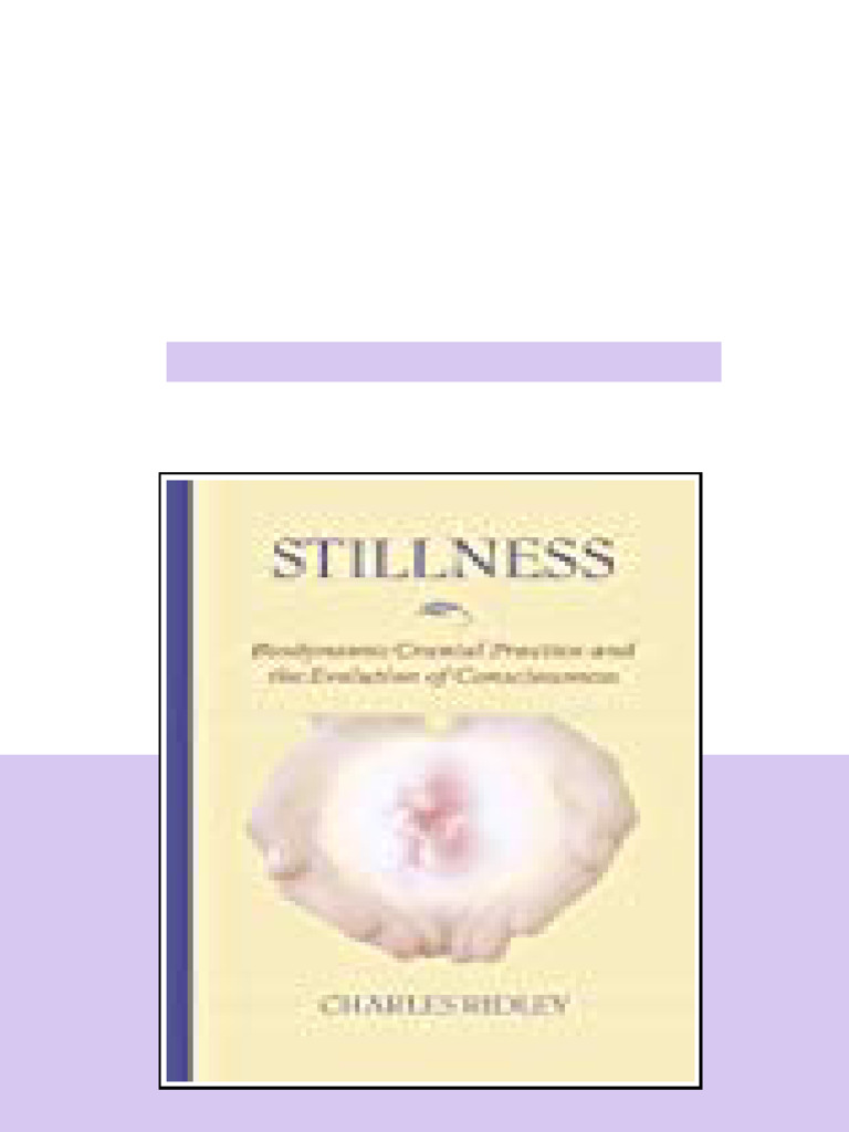 Stillness Biodynamic Cranial Practice And The Evolution Of ...