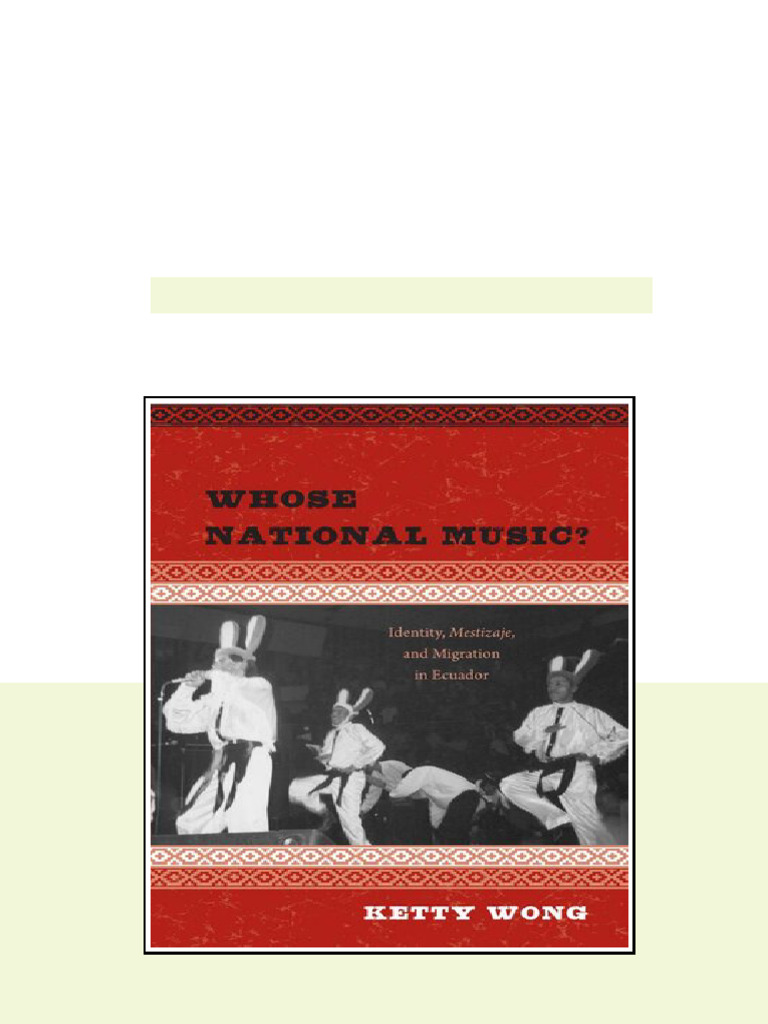 Whose National Music Identity Mestizaje And Migration In Ecuador Ketty ...