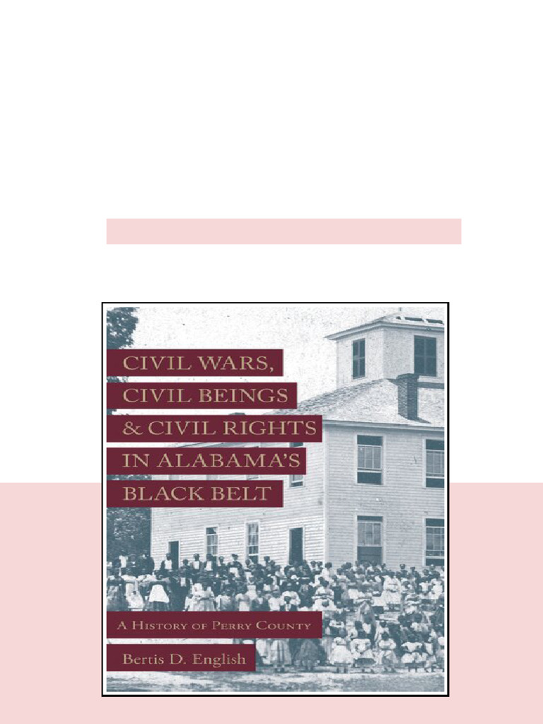 Civil Wars Civil Beings And Civil Rights In Alabamas Black Belt A ...