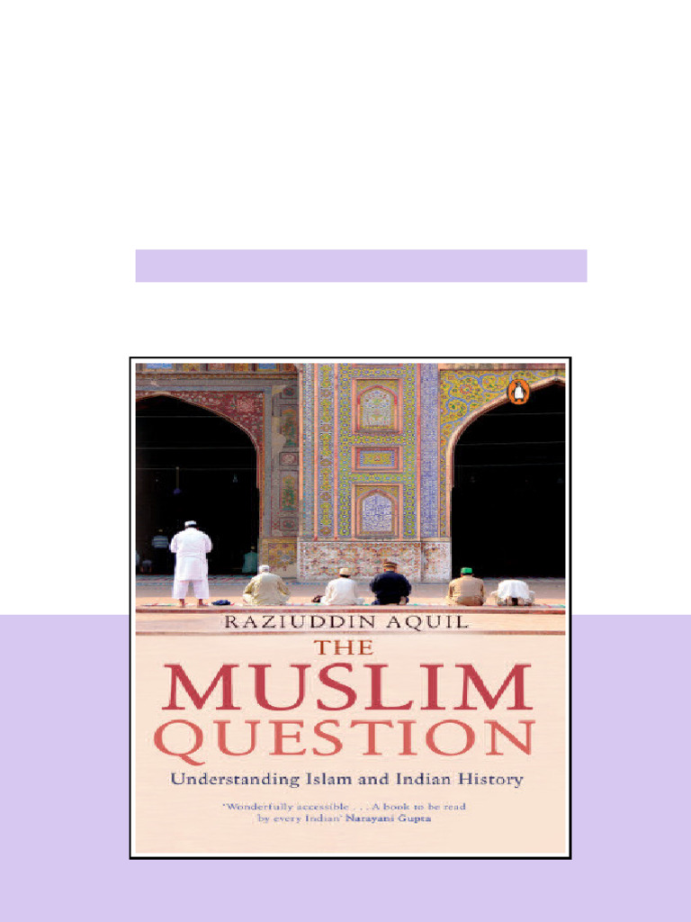 The Muslim Question Understanding Islam And Indian History Raziuddin ...