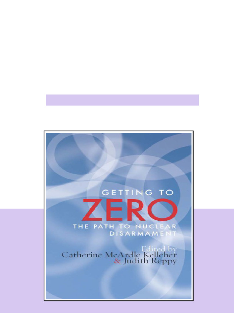 Getting To Zero The Path To Nuclear Disarmament Reppy Judithkelleher ...