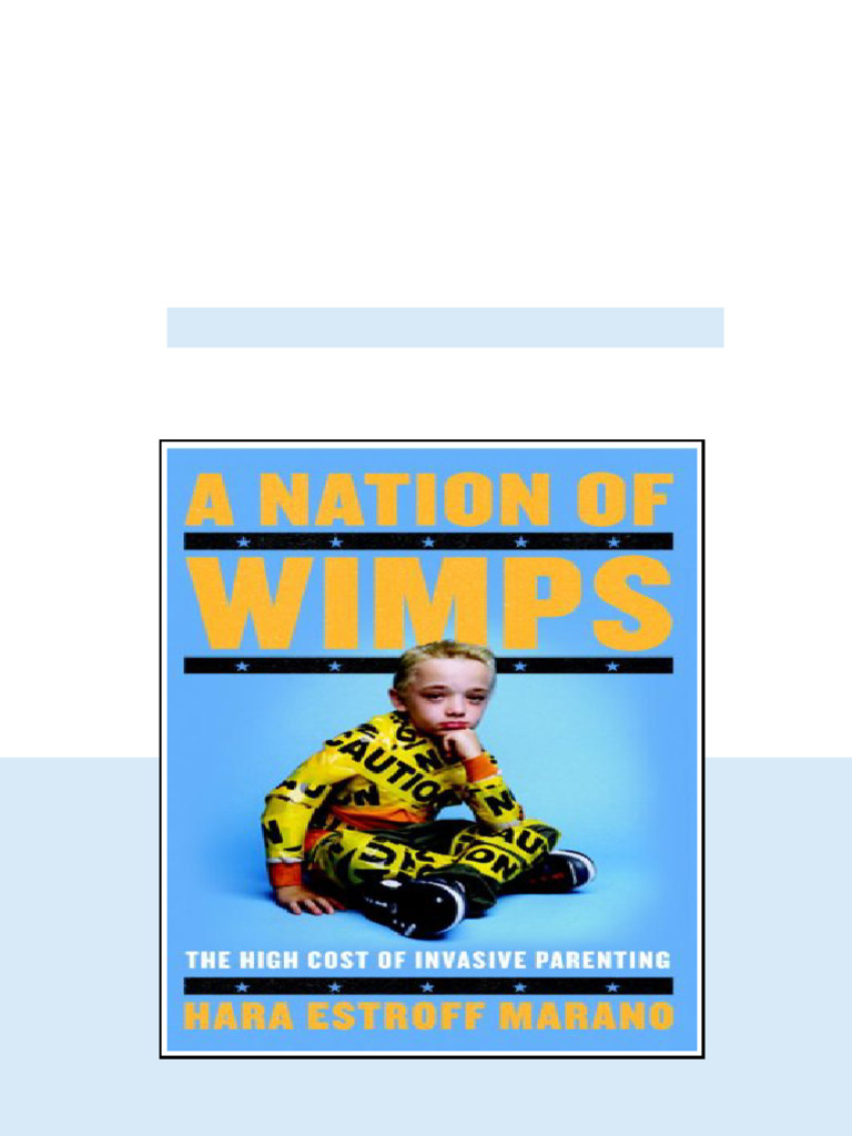 A Nation Of Wimps The High Cost Of Invasive Parenting Hara Estroff ...