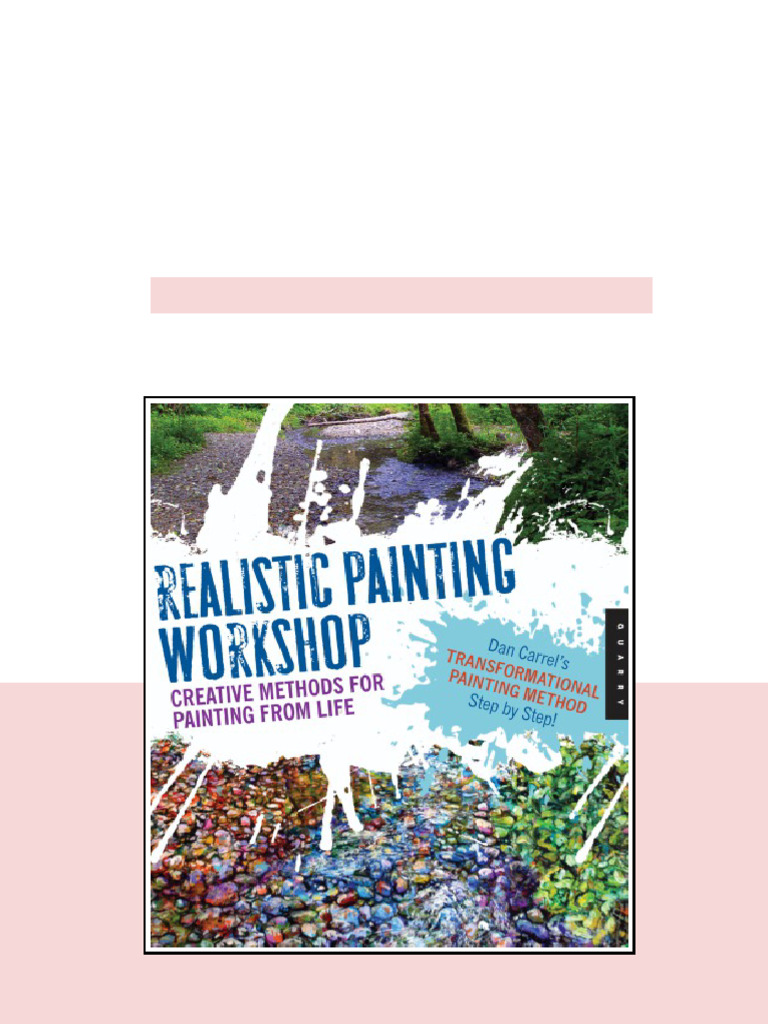 Realistic Painting Workshop 1st Edition Dan Carrel full | PDF