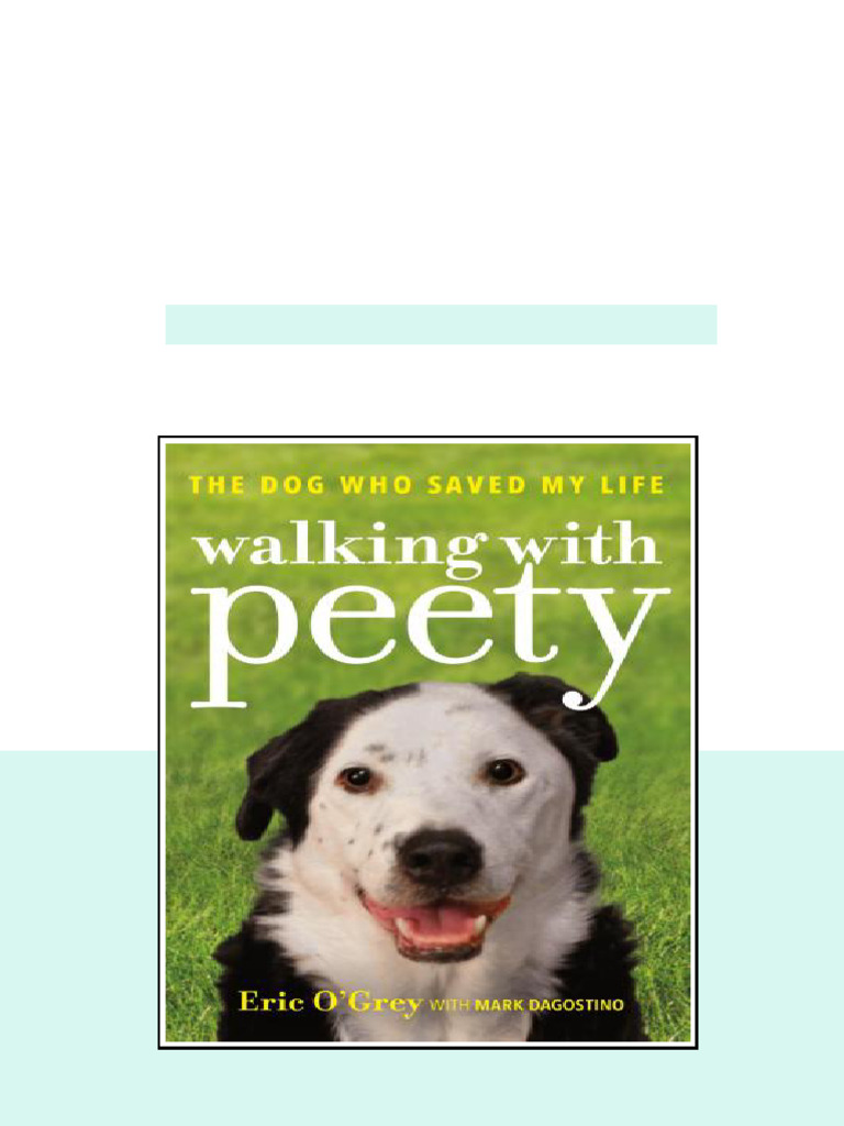 Walking With Peety The Dog Who Saved My Life Ogrey Ericdagostino online ...